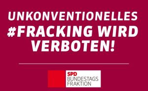 SPD-Bundestagsfraktion: Fracking wird verboten!